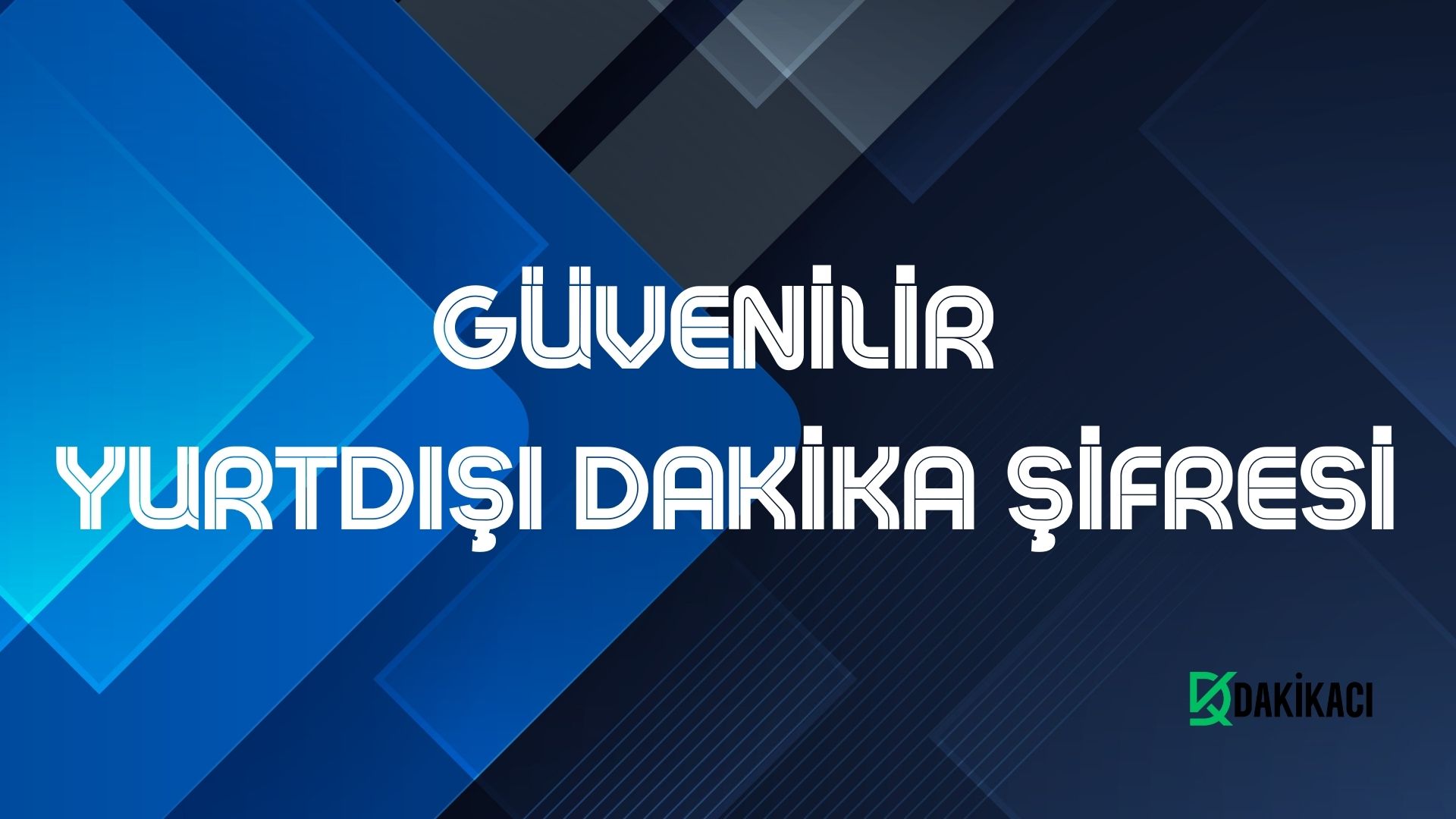 GÜVENİLİR YURTDIŞI DAKİKA ŞİFRESİ